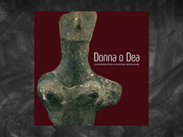 AA.VV. – Donna o Dea. Le rappresentazioni femminili nella preistoria e protostoria sarda