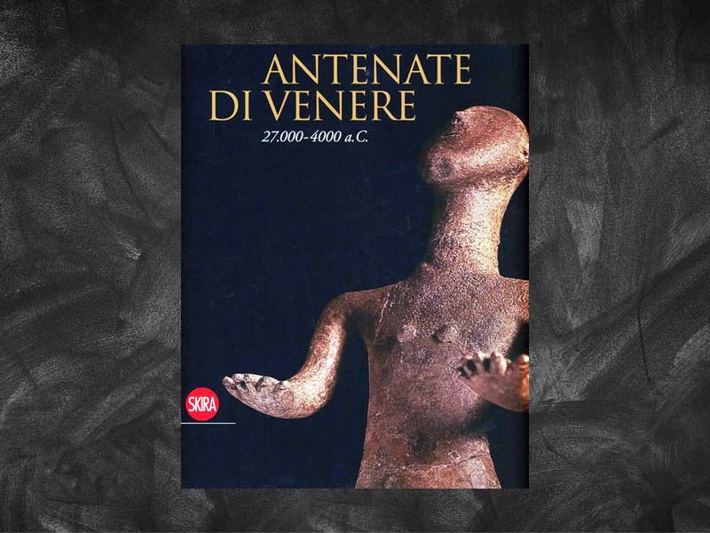 AA.VV. – Antenate di Venere. 27.000-4.000 a.C.