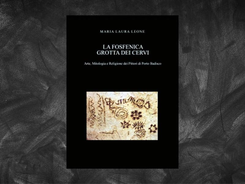 Leone, Maria Laura – La fosfenica Grotta dei Cervi. Arte, Mitologia e Religione dei Pittori di Porto Badisco
