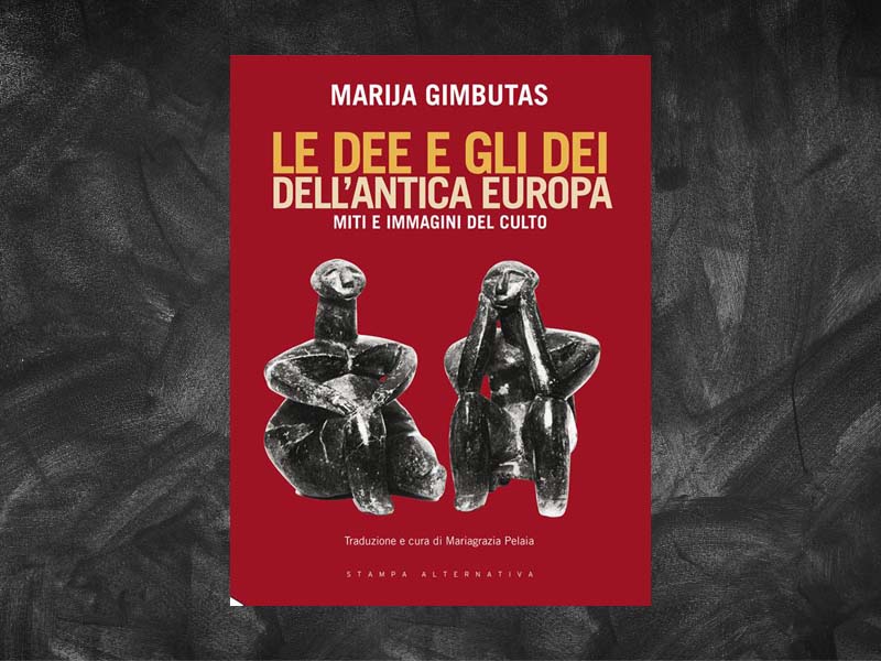 Gimbutas, Marija – Le dee e gli dei dell’antica Europa. Miti e Immagini del culto