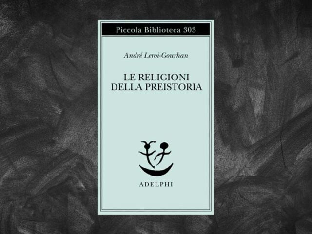 Leroi Gourhan, André – Le religioni della preistoria. Paleolitico