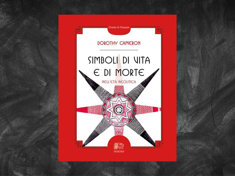 Cameron, Dorothy – Simboli di vita e di morte. Nell’età neolitica