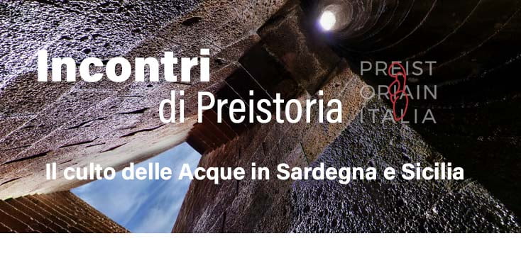 Incontri di preistoria: il Culto delle Acque in Sardegna e Sicilia